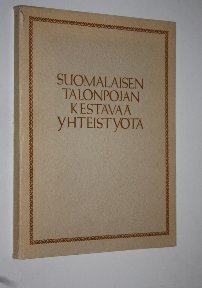 Suomalaisen talonpojan kestävää yhteistyötä : (kunnallisn...