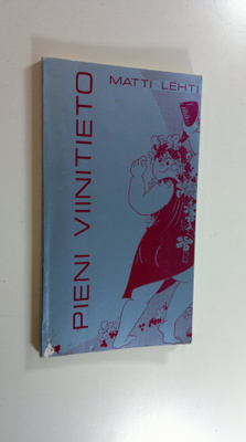 Matti Lehti : Pieni viinitieto