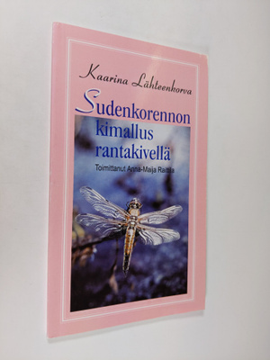 Kaarina Lähteenkorva : Sudenkorennon kimallus rantakivell...