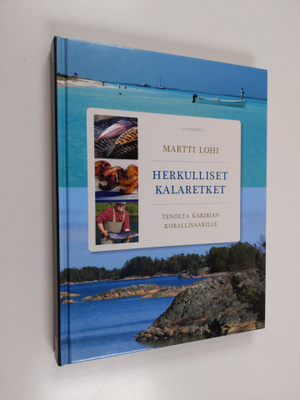 Martti Lohi : Herkulliset kalaretket : Tenolta Karibian k...