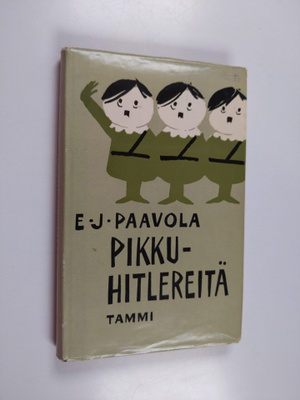 E. J. Paavola : Pikkuhitlereitä : suomalaisen politiikan ...