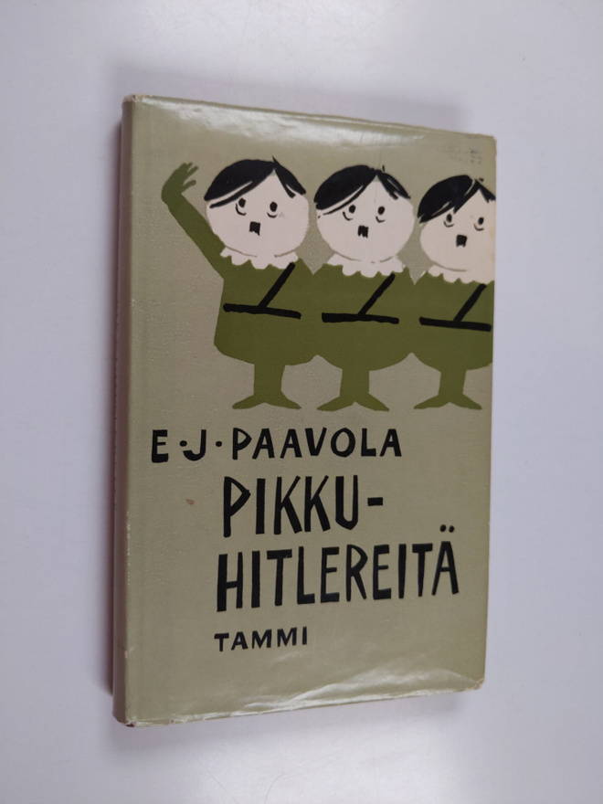 E. J. Paavola : Pikkuhitlereitä : suomalaisen politiikan ...