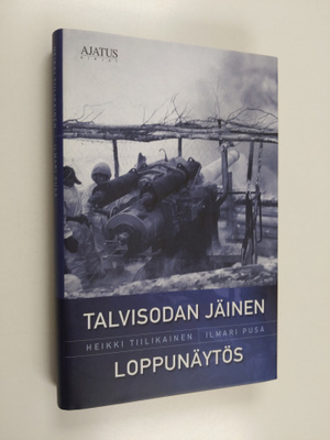 Heikki Tiilikainen : Talvisodan jäinen loppunäytös