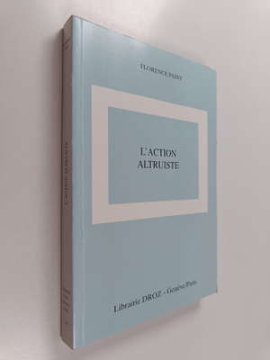 Florence Passy : L'action altruiste - contraintes et oppo...