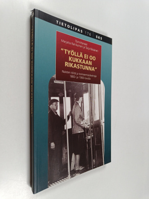 Marjatta ym. (toim.) Rahikainen : Työllä ei oo kukkaan ri...
