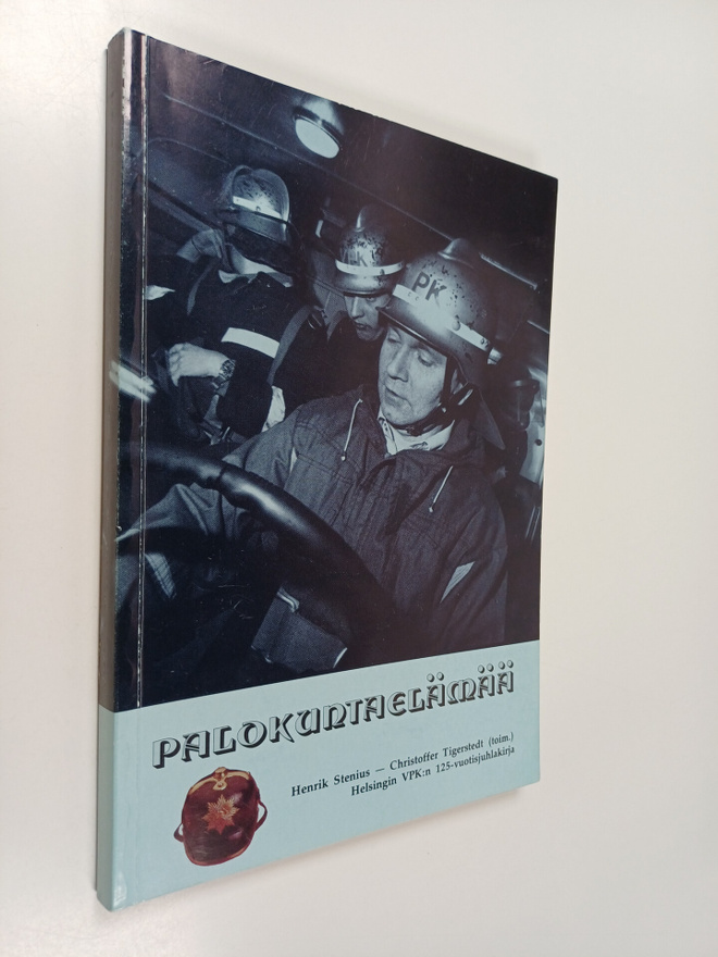 Lauri Siilasvuo ym. : Palokuntaelämää : juhlakirja Helsin...