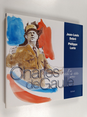 Jean-Louis Debre : En tete-a-tete avec Charles de Gaulle