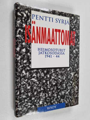 Pentti Syrjä : Isänmaattomat : heimosoturit jatkosodassa ...
