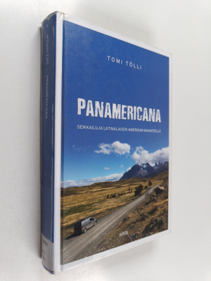 Tomi Tölli : Panamericana : seikkailuja Latinalaisen Amer...