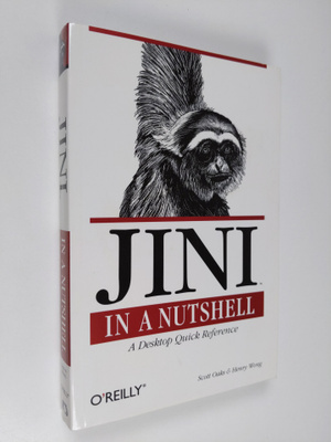 Scott Oaks ym. : Jini in a Nutshell - A Desktop Quick Ref...