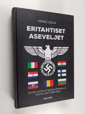 Mikko Uola : Eritahtiset aseveljet : Suomi ja muut saksan...