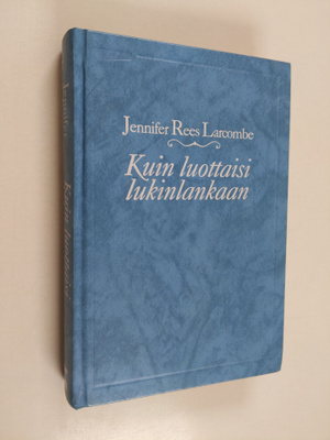 Jennifer Rees-Larcombe : Kuin luottaisi lukinlankaan