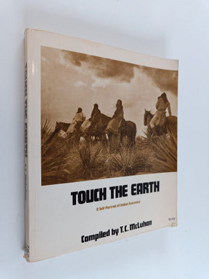 T. C. McLuhan : Touch the Earth - A Self-portrait of Indi...