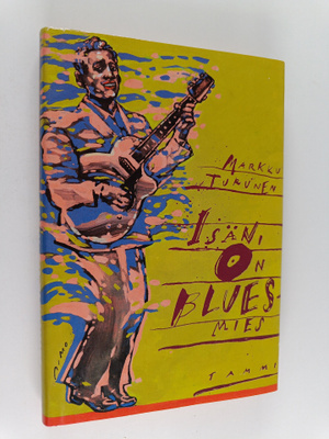 Markku Turunen : Isäni on bluesmies