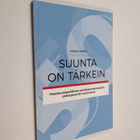 Maunu Harmo : Suunta on tärkein : yhteiskuntapoliittisen ... - pikkukuva 1