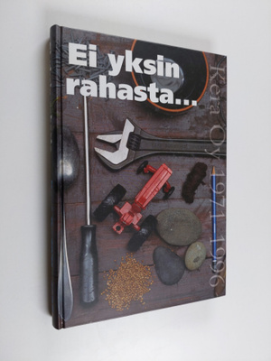 Tapio ym. Metsämäki : Ei yksin rahasta : kertomus Kehitys...