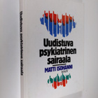 Matti Isohanni : Uudistuva psykiatrinen sairaala - pikkukuva 1