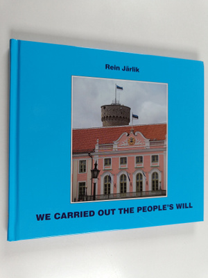 Rein Järlik : We Carried Out the People's Will