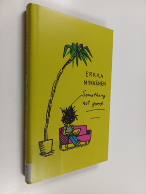 Erkka Mykkänen : Something not good