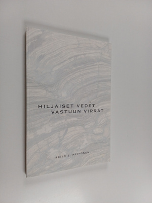 Reijo E. Heinonen : Hiljaiset vedet, vastuun virrat : kir...