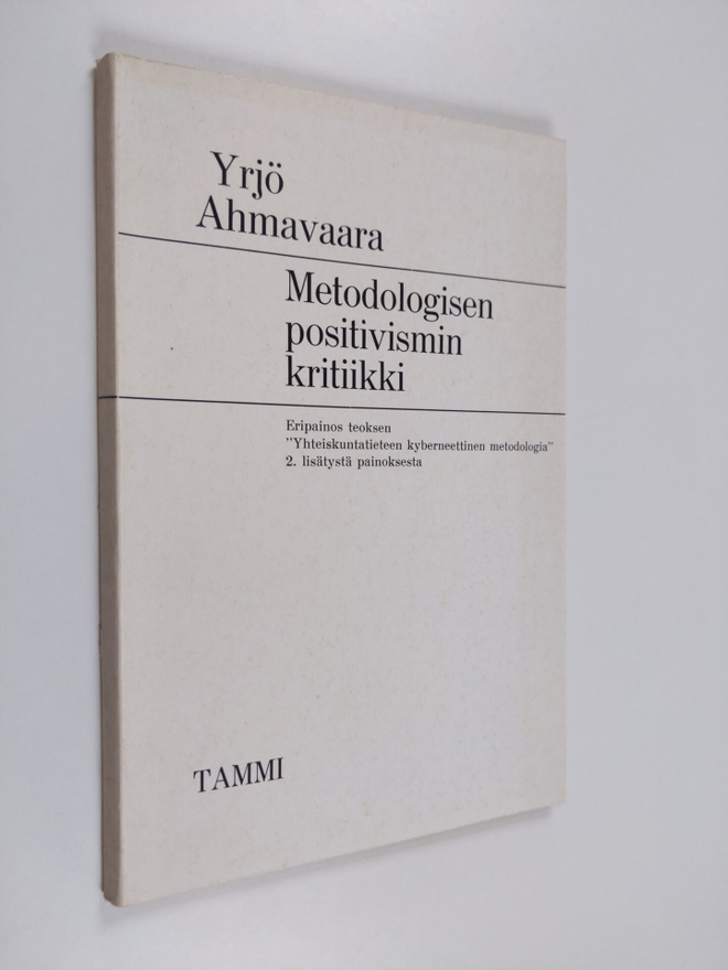 Yrjö Ahmavaara : Metodologisen positivismin kritiikki : e...