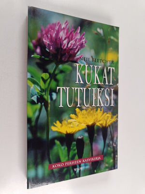 Neil Fletcher : Kukat tutuiksi : koko perheen kasvikirja