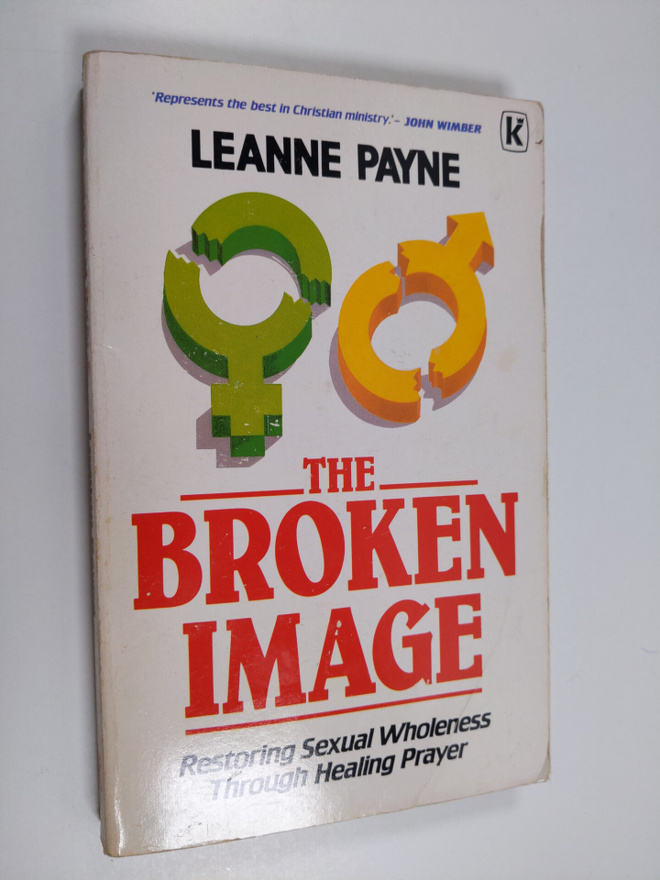 Leanne Payne : The broken image : restoring sexual wholen...
