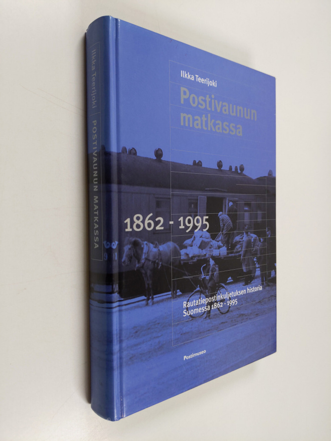Ilkka Teerijoki : Postivaunun matkassa : rautatiepostin k...