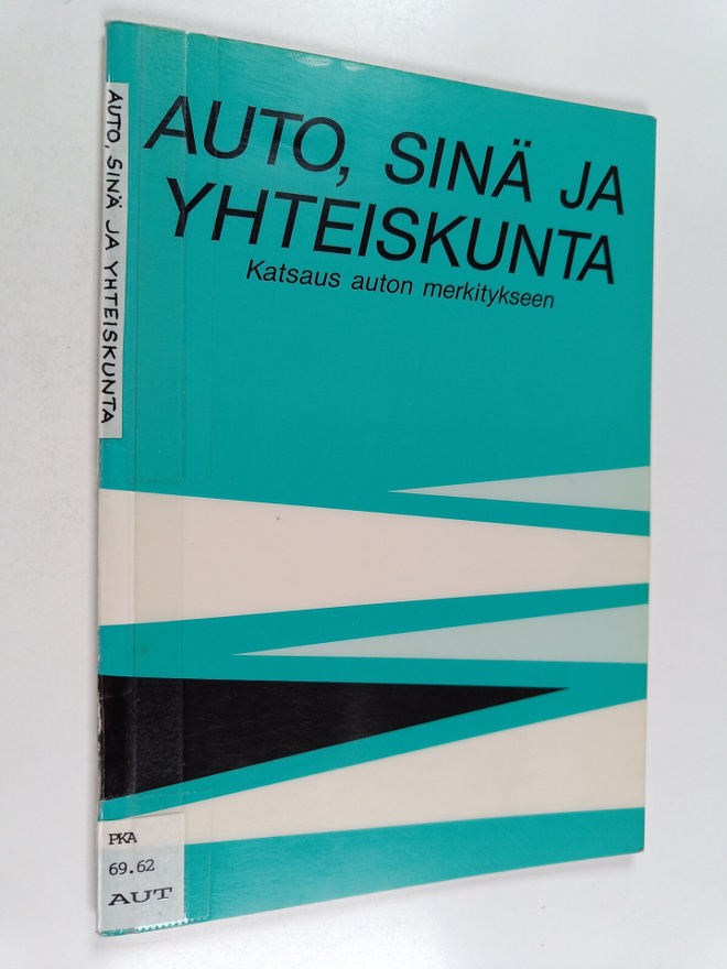 Auto, sinä ja yhteiskunta : katsaus auton merkitykseen