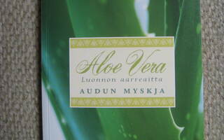 Audun Myskja: Aloe Vera - luonnon aarreaitta