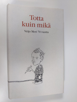 Martti (toim.) Anhava : Totta kuin mikä : juhlakirja Veij...