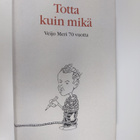 Martti (toim.) Anhava : Totta kuin mikä : juhlakirja Veij... - pikkukuva 1