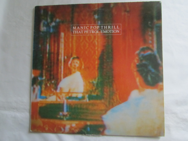 That Petrol Emotion:Manic Pop Thrill   LP   1986   Indie