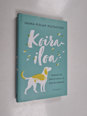Jaana-Mirjam Mustavuori : Koirailoa : rakkautta, rapsutuk...