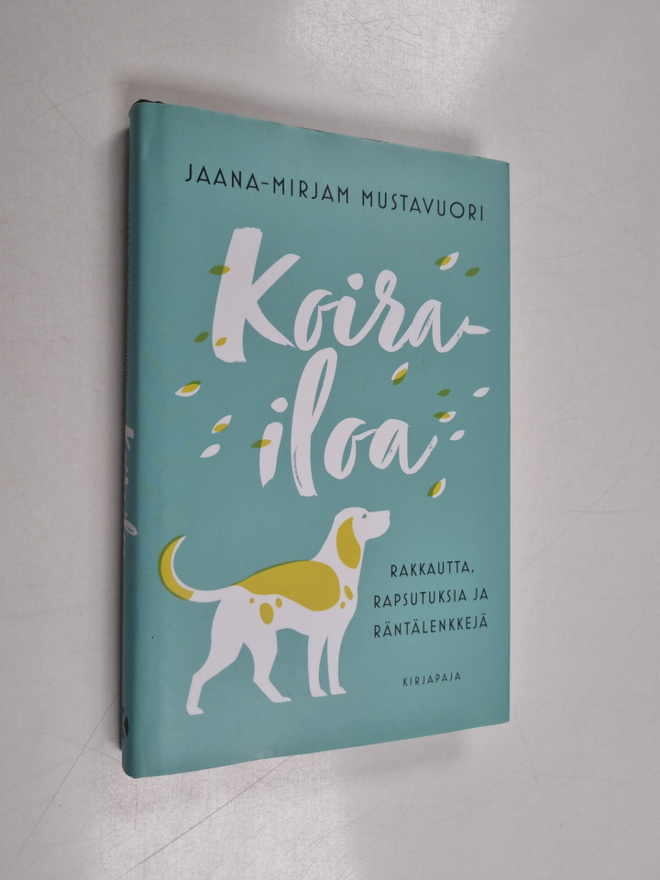 Jaana-Mirjam Mustavuori : Koirailoa : rakkautta, rapsutuk...