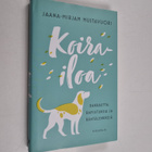 Jaana-Mirjam Mustavuori : Koirailoa : rakkautta, rapsutuk... - pikkukuva 1