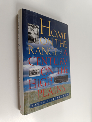 James R. Dickenson : Home on the Range : A Century on the...