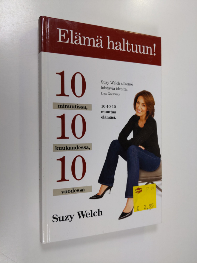 Suzy Welch : Elämä haltuun! : 10 minuutissa, 10 kuukaudes...