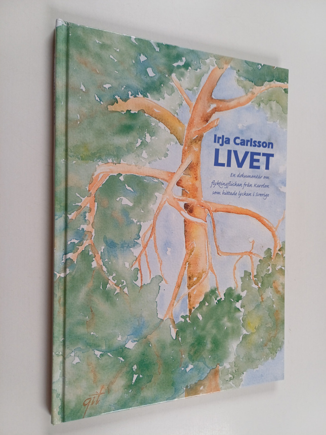 Irja Carlsson : Livet : en dokumentär om flyktingflickan ...