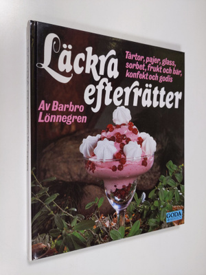 Barbro Lönnegren : Läckra efterrätter : tårtor, pajer, gl...