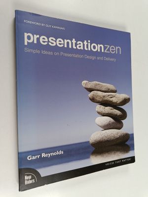 Garr Reynolds : Presentation zen : simple ideas on presen...