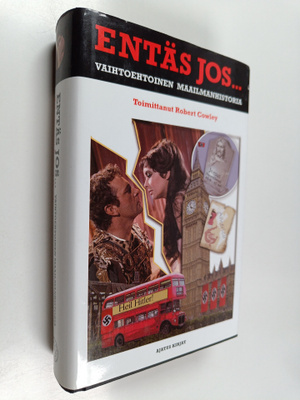 Robert (toim.) Cowley : Entäs jos : vaihtoehtoinen maailm...