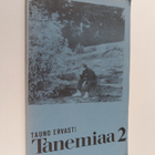Tauno Ervasti : Tanemiaa 2 (signeerattu, tekijän omiste) - pikkukuva 1