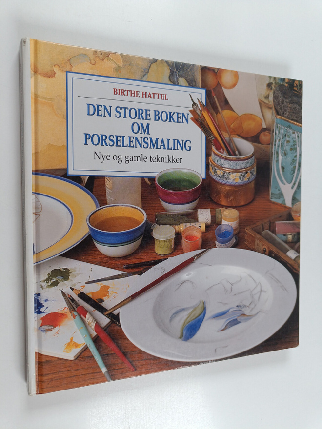 Bithe Hattel : Den store boken om porselensmaling