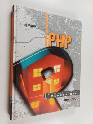 Ari Rantala : PHP : web-ohjelmoinnin peruskirja