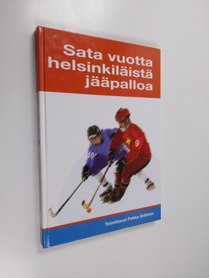 Pekka (toim.) Anttinen : 100 vuotta helsinkiläistä jääpalloa