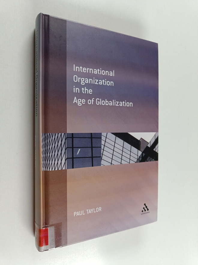 Paul Graham Taylor : International organization in the ag...