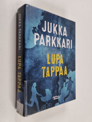 Jukka Parkkari : Lupa tappaa : romaani vakoilusta ja vast...
