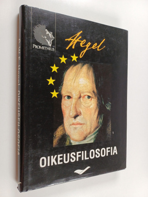 G. W. F. Hegel : Oikeusfilosofian paapiirteet, eli, Luonn...