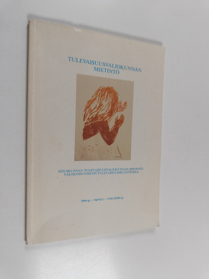 Tulevaisuusvaliokunnan mietintö n:o 1/1994 vp valtioneuvo...